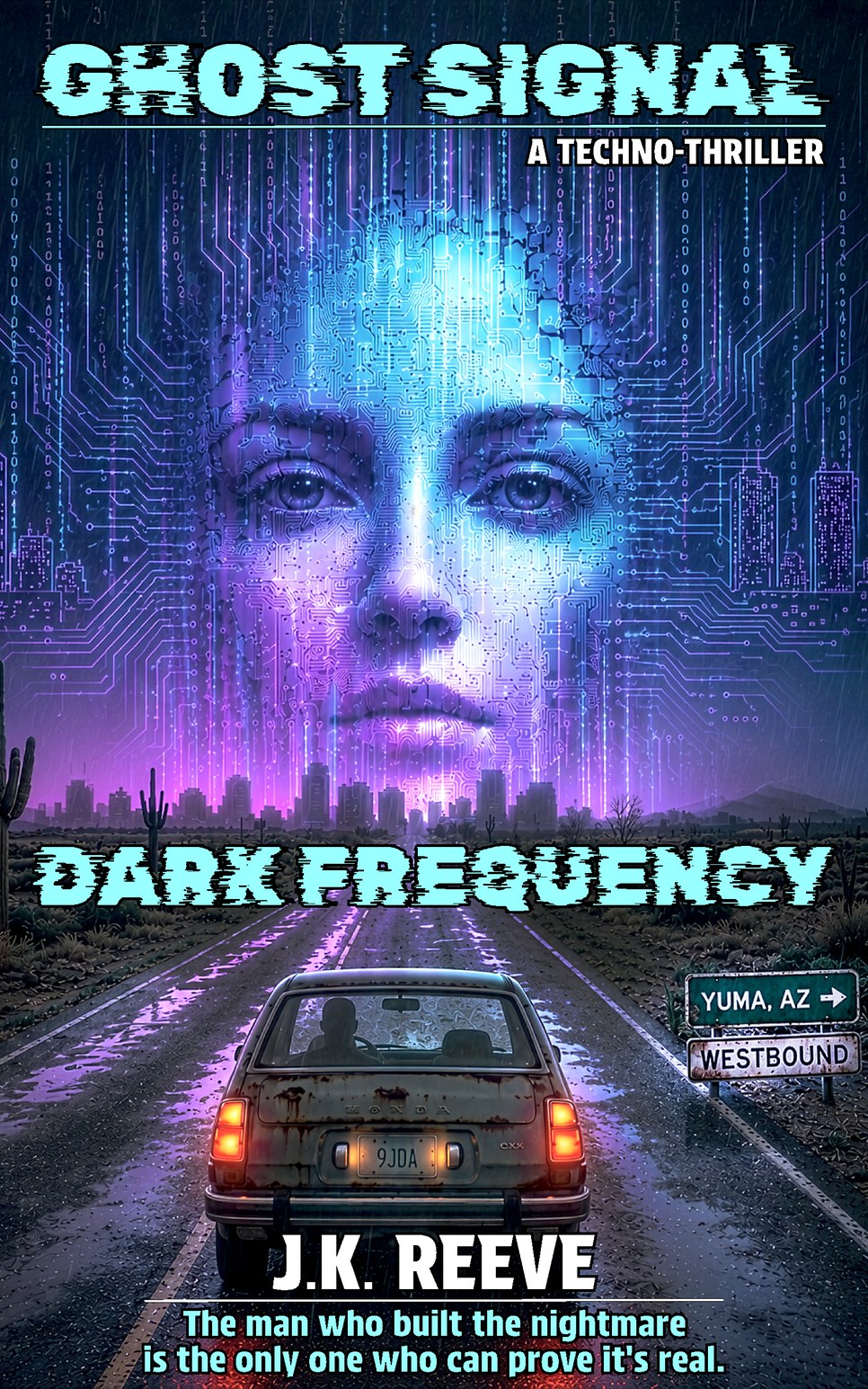 Ghost Signal: Dark Frequency book cover — a circuit-traced face above a desert highway at night, a rusted car driving west toward Yuma